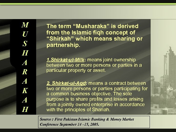 M U S H A R A K A H The term “Musharaka” is
