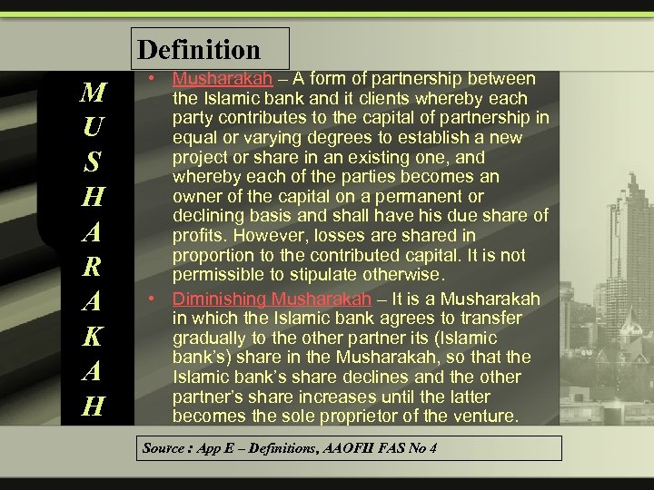 Definition M U S H A R A K A H • Musharakah –