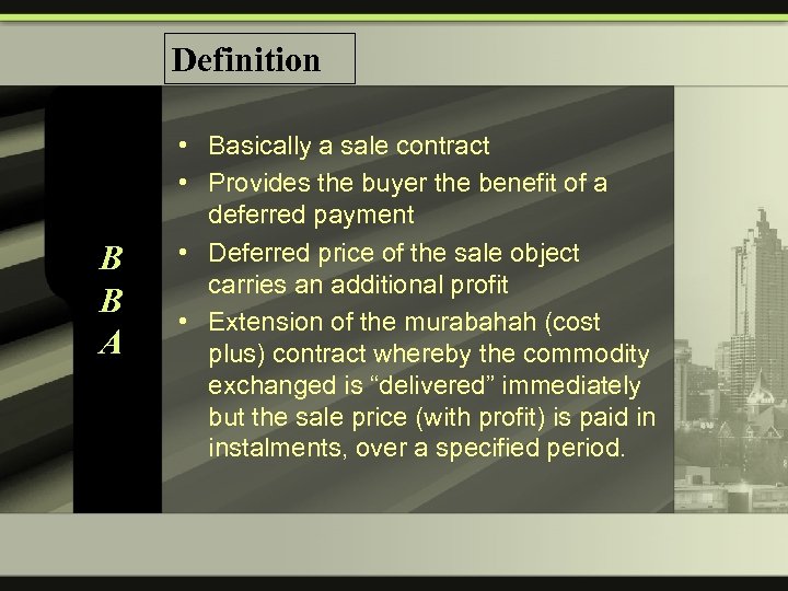 Definition B B A • Basically a sale contract • Provides the buyer the