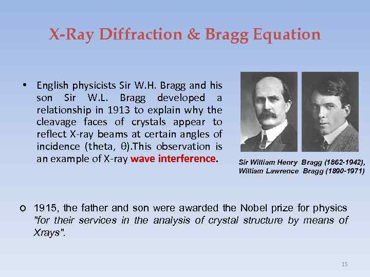 X-Ray Diffraction & Bragg Equation • English physicists Sir W. H. Bragg and his