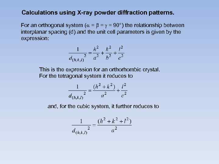 Calculations using X-ray powder diffraction patterns. For an orthogonal system ( = = =