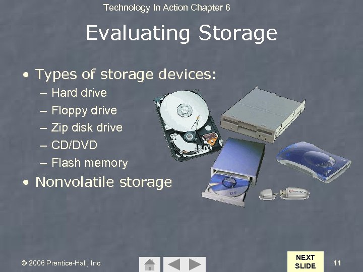 Technology In Action Chapter 6 Evaluating Storage • Types of storage devices: – –