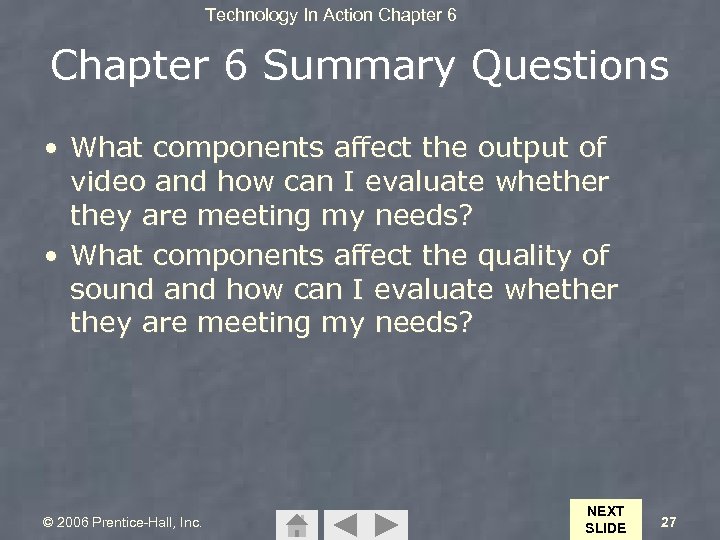 Technology In Action Chapter 6 Summary Questions • What components affect the output of