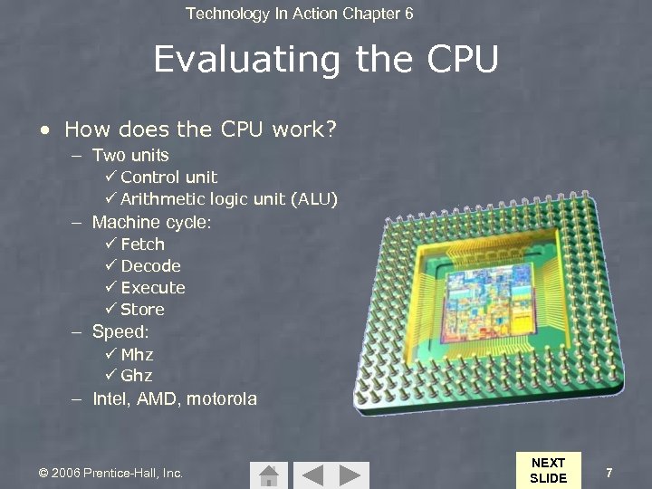 Technology In Action Chapter 6 Evaluating the CPU • How does the CPU work?