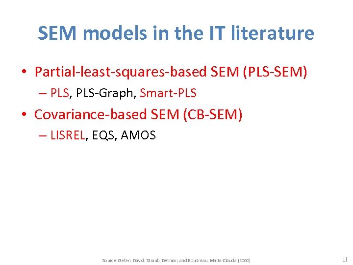 SEM models in the IT literature • Partial-least-squares-based SEM (PLS-SEM) – PLS, PLS-Graph, Smart-PLS