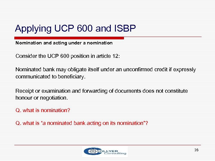 Applying UCP 600 and ISBP Nomination and acting under a nomination Consider the UCP