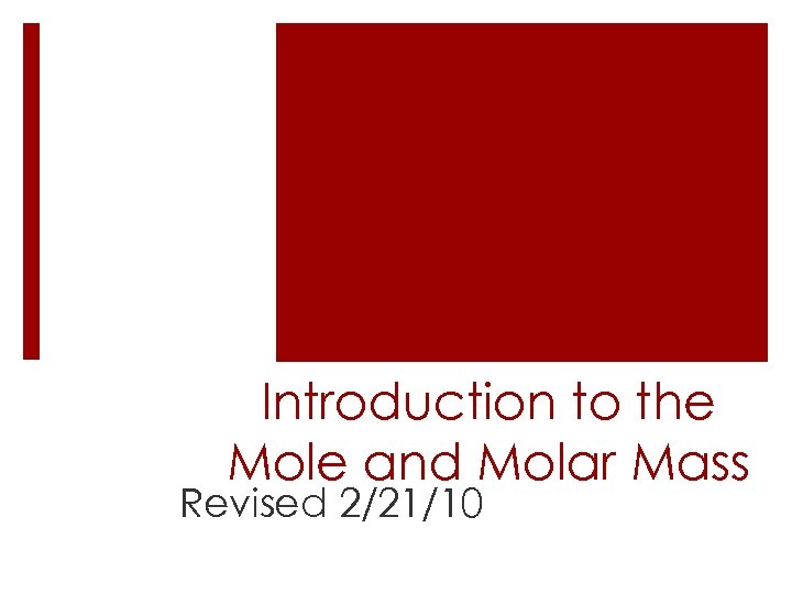 Introduction to the Mole and Molar Mass Revised 2/21/10 