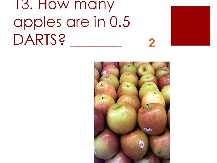 13. How many apples are in 0. 5 DARTS? _______ 2 