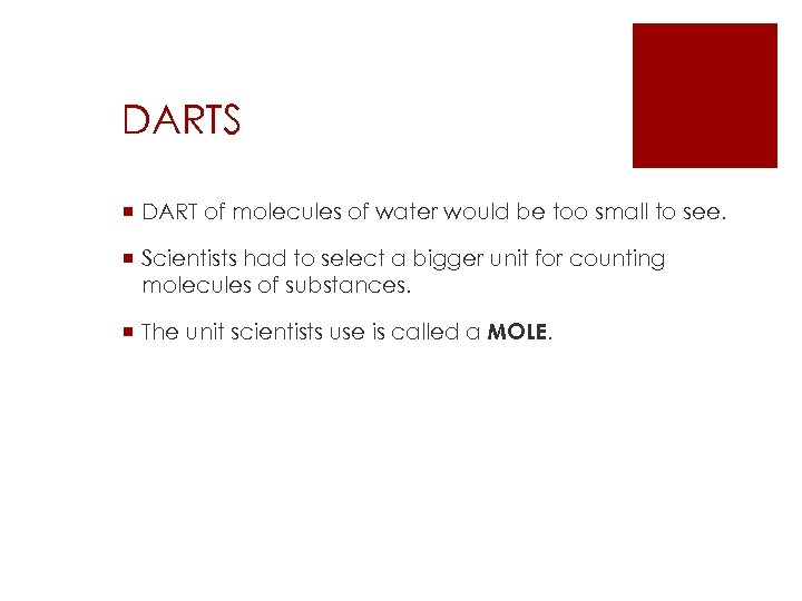 DARTS ¡ DART of molecules of water would be too small to see. ¡