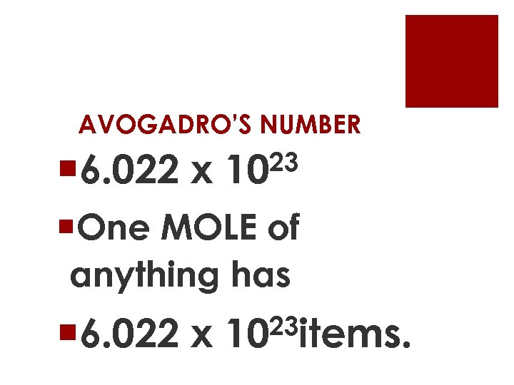 AVOGADRO’S NUMBER 23 ¡ 6. 022 x 10 ¡One MOLE of anything has ¡