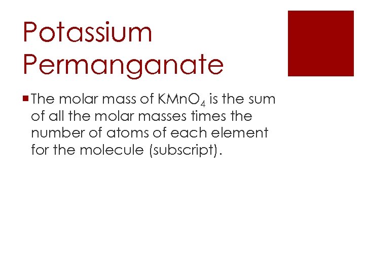 Potassium Permanganate ¡ The molar mass of KMn. O 4 is the sum of