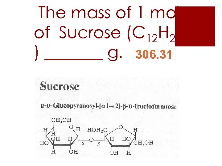 The mass of 1 mole of Sucrose (C 12 H 24 O 12 )