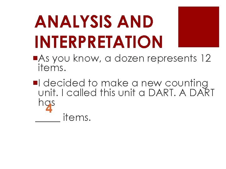 ANALYSIS AND INTERPRETATION ¡As you know, a dozen represents 12 items. ¡I decided to