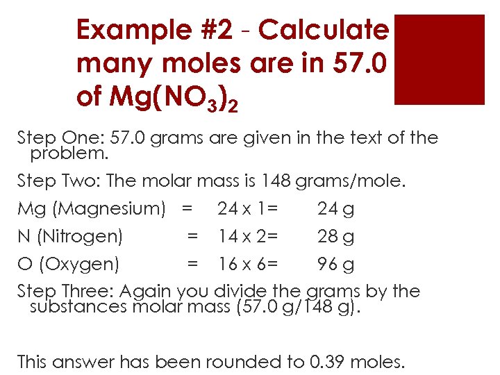 Example #2 - Calculate how many moles are in 57. 0 grams of Mg(NO