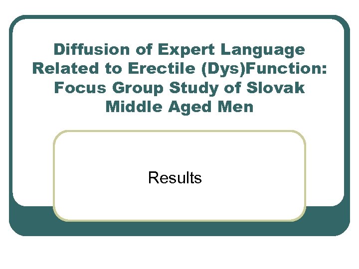 Diffusion of Expert Language Related to Erectile (Dys)Function: Focus Group Study of Slovak Middle