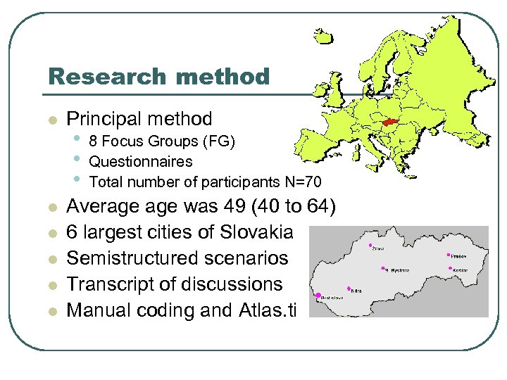 Research method l l l Principal method • • • 8 Focus Groups (FG)