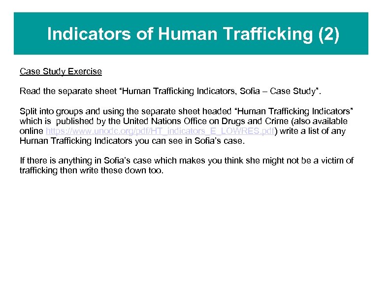 Indicators of Human Trafficking (2) Case Study Exercise Read the separate sheet “Human Trafficking