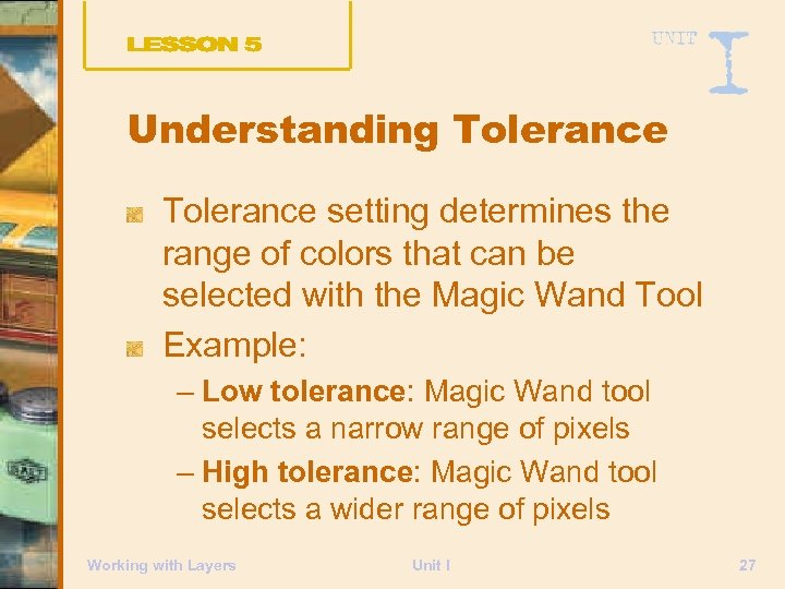 Understanding Tolerance setting determines the range of colors that can be selected with the