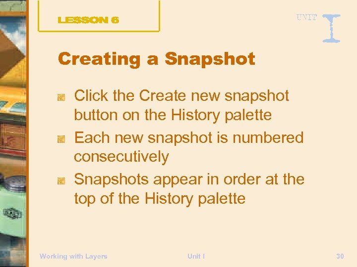 Creating a Snapshot Click the Create new snapshot button on the History palette Each