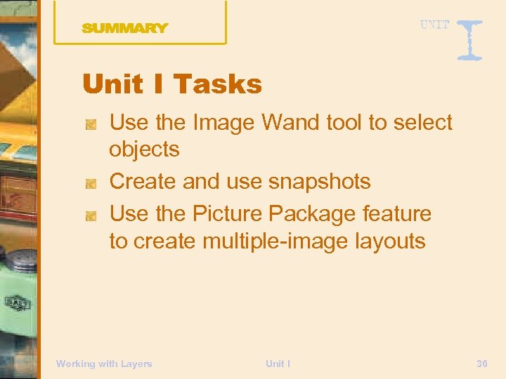 Unit I Tasks Use the Image Wand tool to select objects Create and use