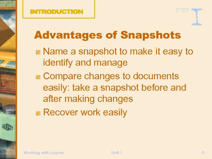 Advantages of Snapshots Name a snapshot to make it easy to identify and manage