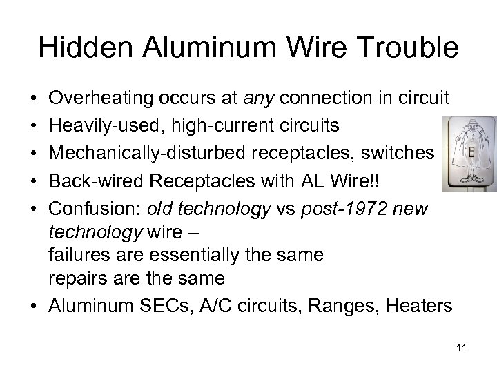 Hidden Aluminum Wire Trouble • • • Overheating occurs at any connection in circuit