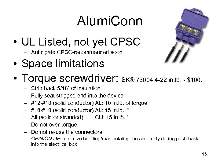 Alumi. Conn • UL Listed, not yet CPSC – Anticipate CPSC-recommended soon • Space