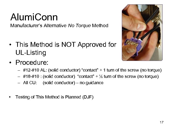 Alumi. Conn Manufacturer’s Alternative No Torque Method • This Method is NOT Approved for