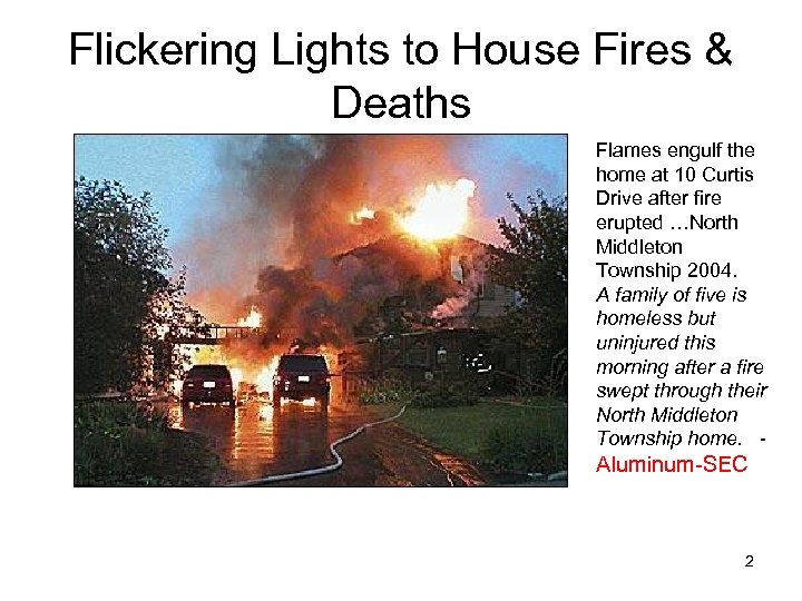 Flickering Lights to House Fires & Deaths Flames engulf the home at 10 Curtis