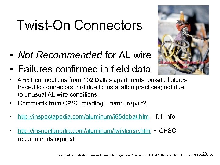 Twist-On Connectors • Not Recommended for AL wire • Failures confirmed in field data