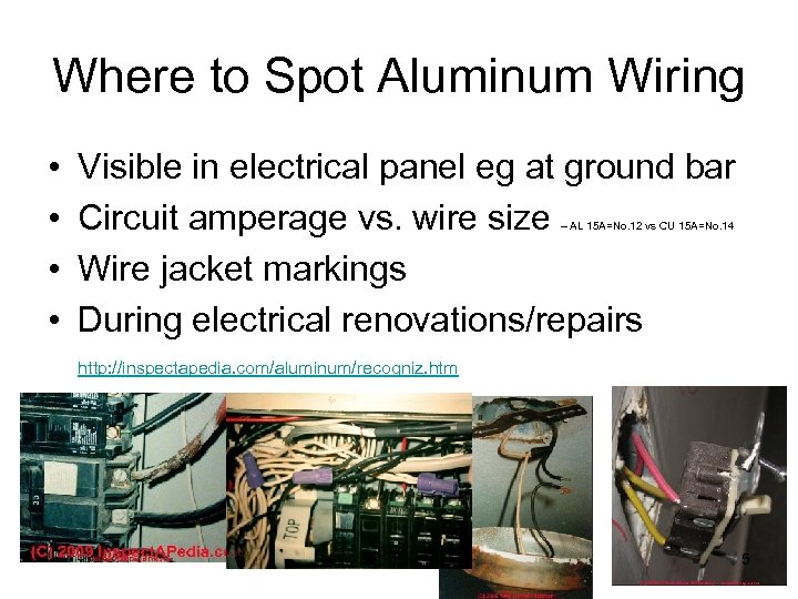 Where to Spot Aluminum Wiring • • Visible in electrical panel eg at ground