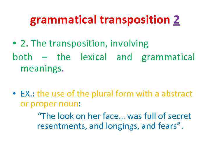 grammatical transposition 2 • 2. The transposition, involving both – the lexical and grammatical