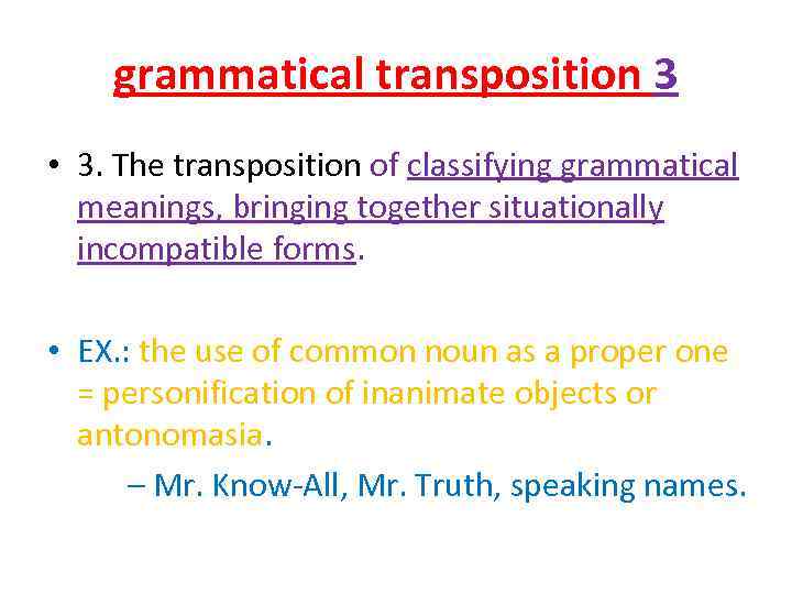 grammatical transposition 3 • 3. The transposition of classifying grammatical meanings, bringing together situationally