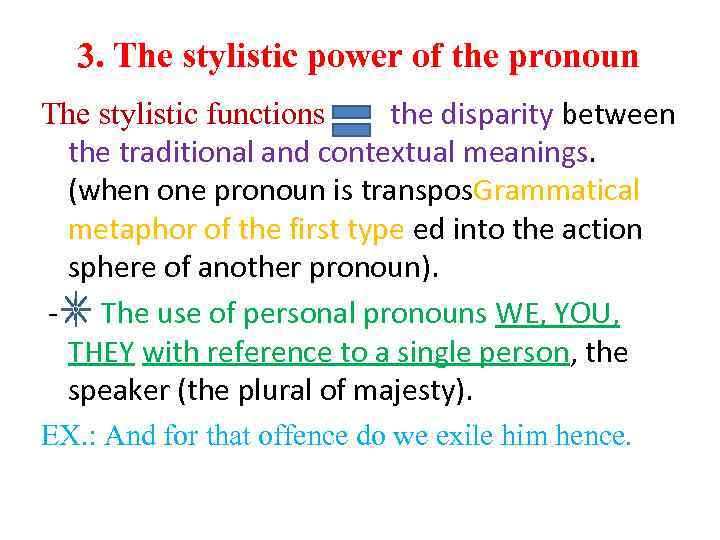 3. The stylistic power of the pronoun The stylistic functions the disparity between the