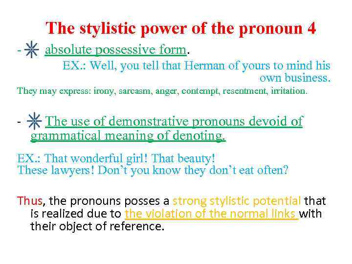 The stylistic power of the pronoun 4 - absolute possessive form. EX. : Well,