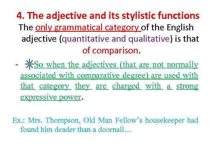 4. The adjective and its stylistic functions The only grammatical category of the English