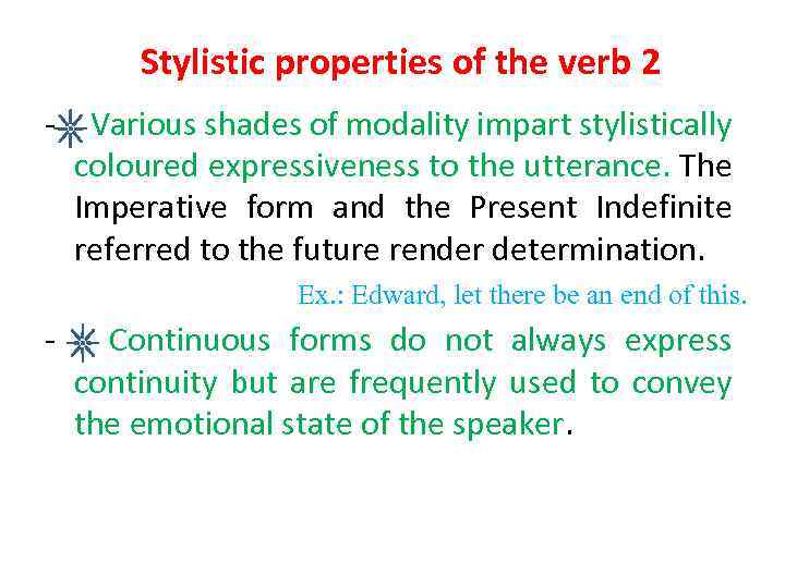 Stylistic properties of the verb 2 - Various shades of modality impart stylistically coloured