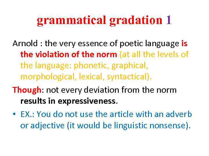 grammatical gradation 1 Arnold : the very essence of poetic language is the violation