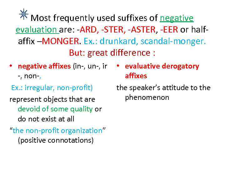 Most frequently used suffixes of negative evaluation are: -ARD, -STER, -ASTER, -EER or halfaffix