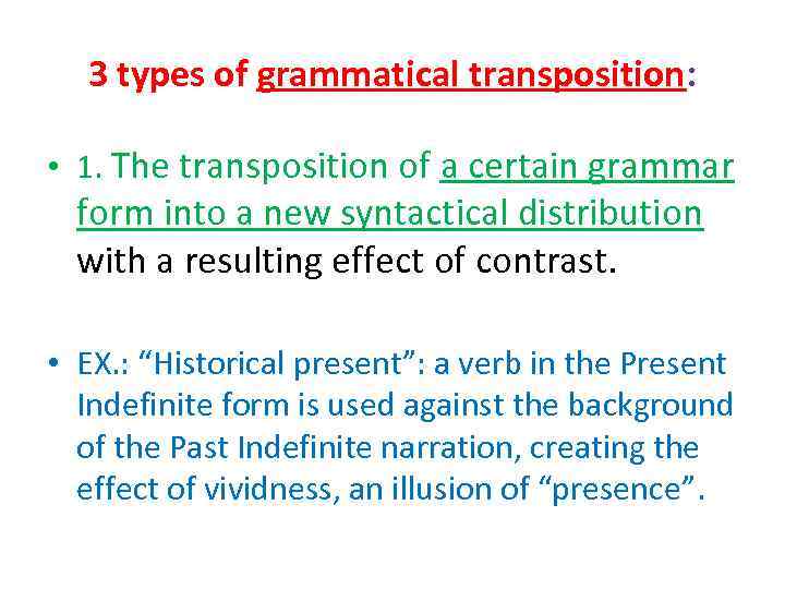 3 types of grammatical transposition: • 1. The transposition of a certain grammar form