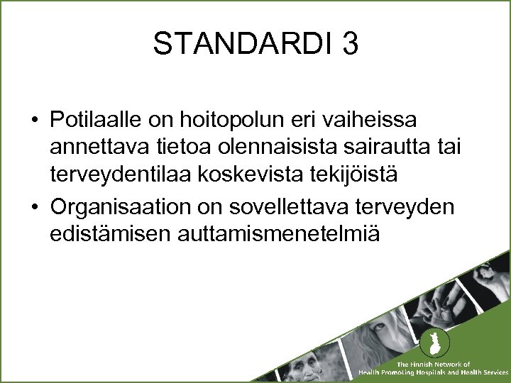 STANDARDI 3 • Potilaalle on hoitopolun eri vaiheissa annettava tietoa olennaisista sairautta tai terveydentilaa
