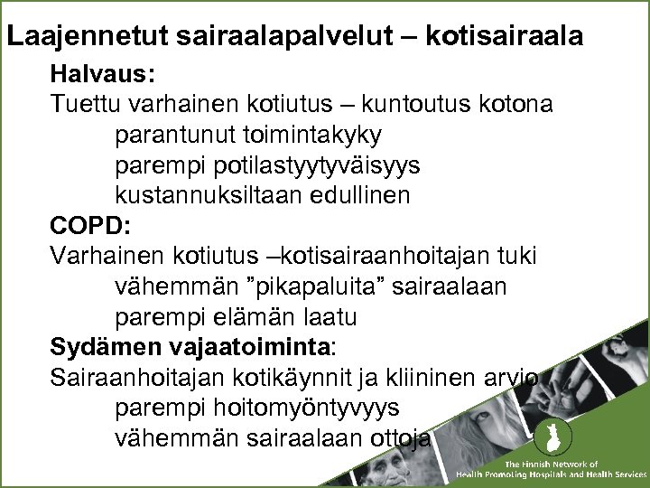 Laajennetut sairaalapalvelut – kotisairaala Halvaus: Tuettu varhainen kotiutus – kuntoutus kotona parantunut toimintakyky parempi