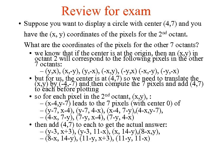 Review for exam • Suppose you want to display a circle with center (4,