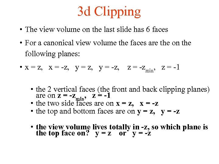 3 d Clipping • The view volume on the last slide has 6 faces
