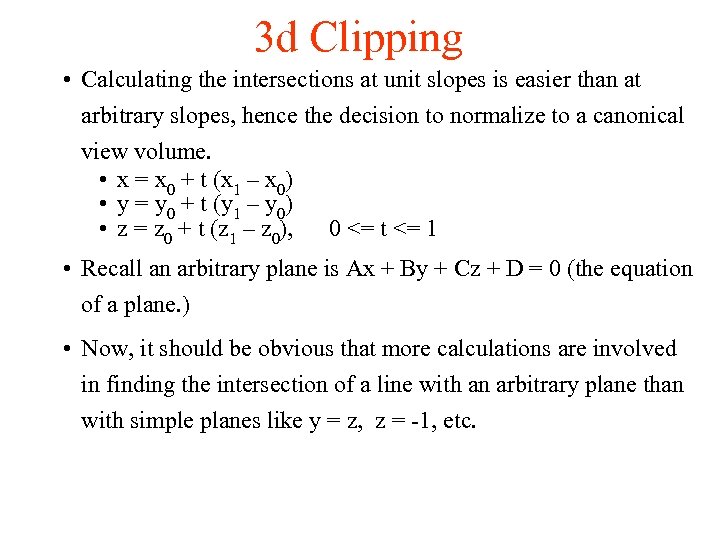 3 d Clipping • Calculating the intersections at unit slopes is easier than at