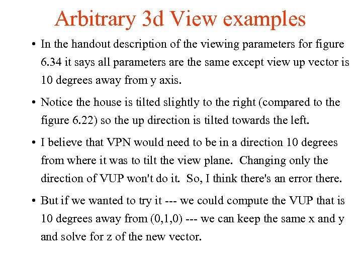 Arbitrary 3 d View examples • In the handout description of the viewing parameters