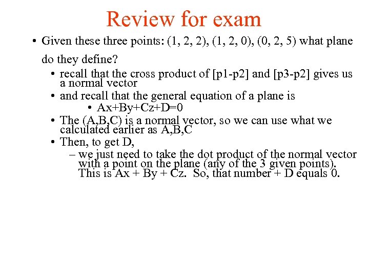 Review for exam • Given these three points: (1, 2, 2), (1, 2, 0),