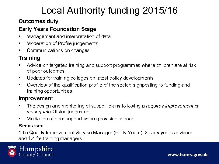Local Authority funding 2015/16 Outcomes duty Early Years Foundation Stage • • • Management