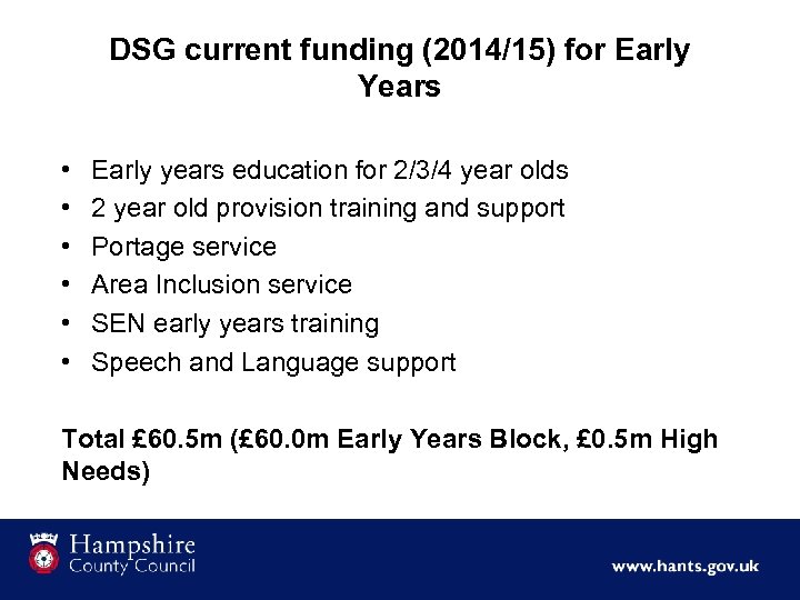 DSG current funding (2014/15) for Early Years • • • Early years education for