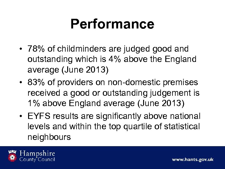 Performance • 78% of childminders are judged good and outstanding which is 4% above